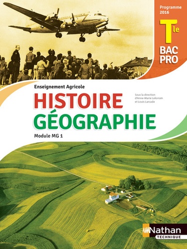 Anne-Marie Lelorrain et Louis Larcade - Histoire et Géographie Module MG 1 Tle Bac pro enseignement agricole.