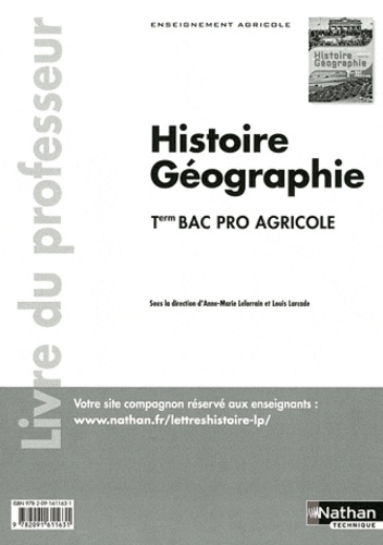 Anne-Marie Lelorrain et Louis Larcade - Histoire Géographie Tle Bac pro agricole - Livre du professeur.