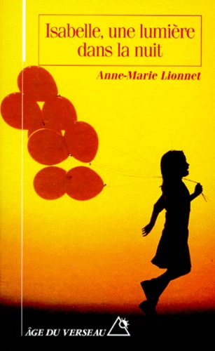 Anne-Marie Lionnet - Isabelle une lumière dans la nuit.