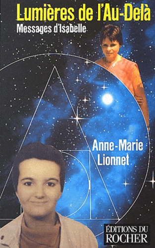 Anne-Marie Lionnet - Lumieres De L'Au-Dela. Messages D'Isabelle.