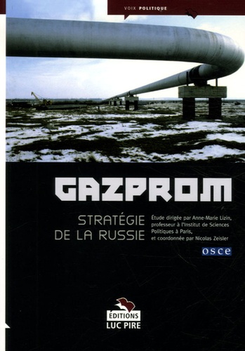 Anne-Marie Lizin et Nicolas Zeisler - Gazprom - Stratégie de la Russie.