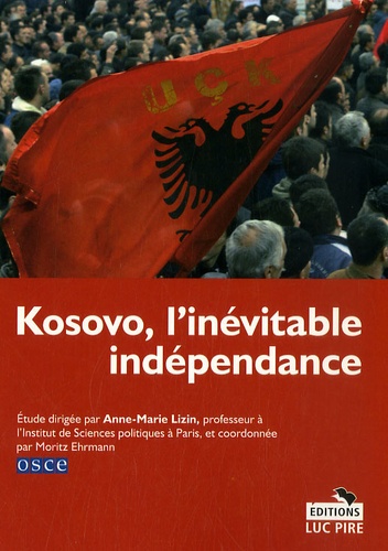 Anne-Marie Lizin et Françoise Moudouthe - Kosovo, l'inévitable indépendance.