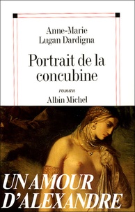 Anne-Marie Lugan Dardigna - Portrait de la concubine.