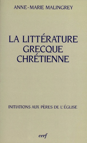 Anne-Marie Malingrey - La littérature grecque chrétienne.