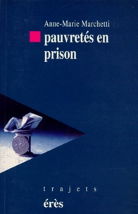 Anne-Marie Marchetti - Pauvretés en prison.