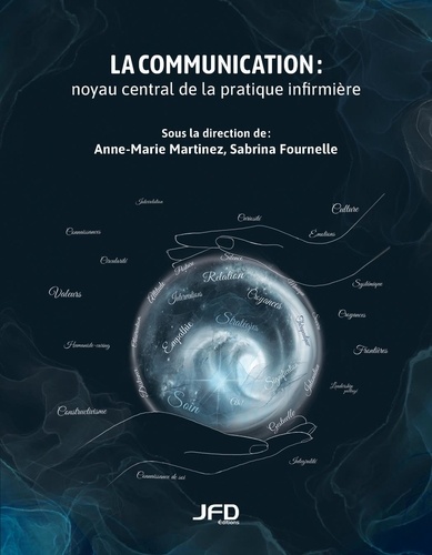 Anne-Marie Martinez et Sabrina Fournelle - La communication : noyau central de la pratique infirmière.