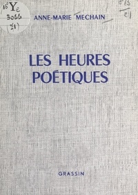 Anne-Marie Mechain - Les heures poétiques.