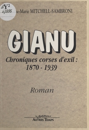 Gianu, chroniques corses d'exil : 1870-1939. Roman