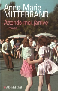 Anne-Marie Mitterrand - Attends-moi, j'arrive.