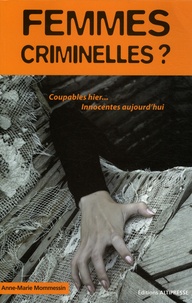 Anne-Marie Mommessin - Femmes Criminelles - Condition féminine et culpabilité.