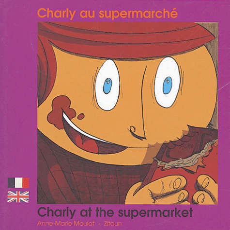 Anne-Marie Moulat et  Zitoun - Charly au supermarché - Edition bilingue français-anglais.