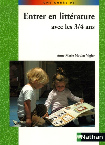 Anne-Marie Moulat-Vigier - Entrer en littérature avec les 3/4 ans.