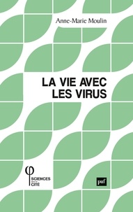 Anne-Marie Moulin - La vie avec les virus.