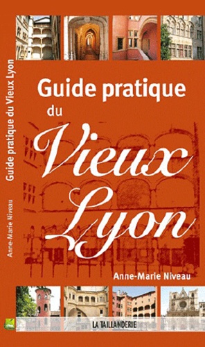 Anne Marie Niveau - Guide pratique du vieux Lyon.