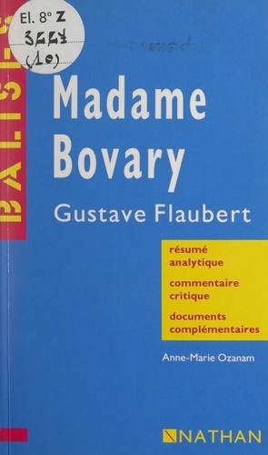 Madame Bovary. Gustave Flaubert. Résumé analytique, commentaire critique, documents complémentaires