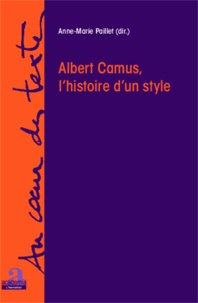 Anne-Marie Paillet - Albert Camus, l'histoire d'un style.
