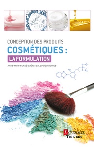 Anne-Marie Pensé-Lhéritier - Conception des produits cosmétiques : la formulation.