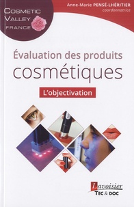 Anne-Marie Pensé-Lhéritier - Evaluation des produits cosmétiques : l'objectivation.