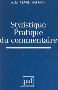 Anne-Marie Perrin-Naffakh et Guy Serbat - Stylistique, pratique du commentaire.