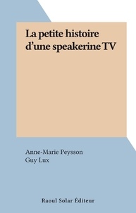 Anne-Marie Peysson et Guy Lux - La petite histoire d'une speakerine TV.