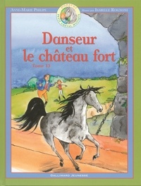 Anne-Marie Philipe et Isabelle Rognoni - Danseur Petit cheval magique Tome 13 : Danseur et le château fort.