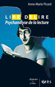 Anne-Marie Picard - Lire Délire - Psychanalyse de la lecture.