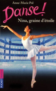 Anne-Marie Pol - Danse ! tome 1 : Nina, graine d'étoile.