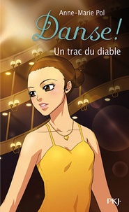 Anne-Marie Pol - Danse ! Tome 11 : Un trac du diable.