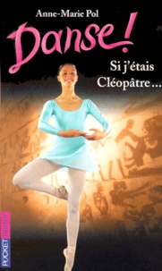 Anne-Marie Pol - Danse Tome 14 : Si j'étais Cléopâtre....