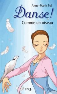 Anne-Marie Pol - Danse ! Tome 15 : Comme un oiseau.