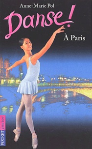 Anne-Marie Pol - Danse ! Tome 17 : A Paris.