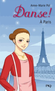 Anne-Marie Pol - Danse ! Tome 17 : A Paris.