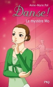 Anne-Marie Pol - Danse ! Tome 18 : Le mystère Mo.