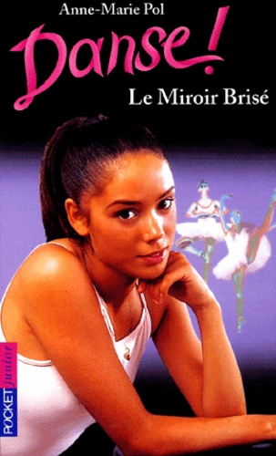 Anne-Marie Pol - Danse ! Tome 20 : Le Miroir Brise.