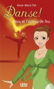 Anne-Marie Pol - Danse ! Tome 32 : Nina et l'oiseau de feu.