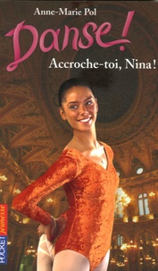 Anne-Marie Pol - Danse ! Tome 34 : Accroche-toi, Nina !.