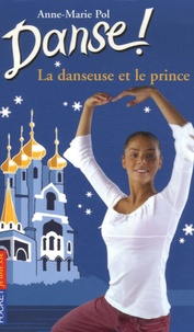 Anne-Marie Pol - Danse ! Tome 36 : La danseuse et le prince.