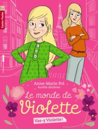 Anne-Marie Pol - Le monde de Violette Tome 1 : Vas-y Violette !.