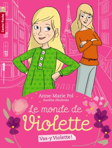 Anne-Marie Pol - Le monde de Violette Tome 1 : Vas-y Violette !.