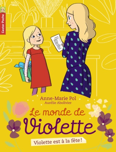 Anne-Marie Pol - Le monde de Violette Tome 6 : Violette est à la fête !.
