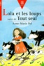 Anne-Marie Pol - Lola et les loups. suivi de Tout seul.