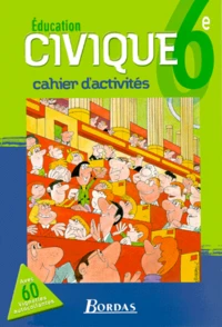 Education Civique 6eme. Cahier D'Activites