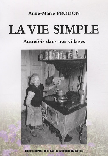 Anne-Marie Prodon - La vie simple - Autrefois dans nos villages.