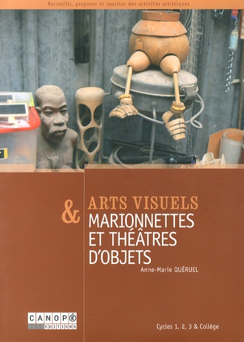 Anne-Marie Quéruel - Arts visuels & marionnettes et théâtres d'objets - Cycles 1, 2, 3 & collège.