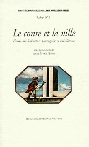 Anne-Marie Quint - Le Conte De La Ville. Etudes De Litterature Portugaise Et Bresilienne.