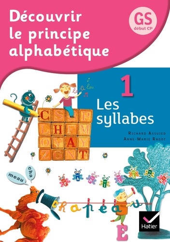 Anne-Marie Ragot et Richard Assuied - Découvrir le principe alphabétique GS début CP - Tome 1, Les syllabes.