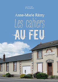 Anne-Marie Rémy - Les cahiers au feu.