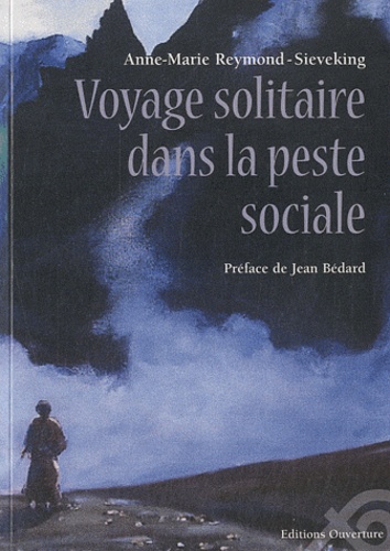 Anne-Marie Reymond-Sieveking - Voyage solitaire dans la peste sociale.