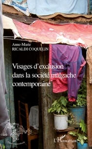 Anne-Marie Ricaldi Coquelin - Visages d'exclusion dans la société malgache contemporaine.