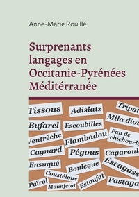 Anne-Marie Rouillé - Surprenants langages en Occitanie-Pyrénées Méditérranée.